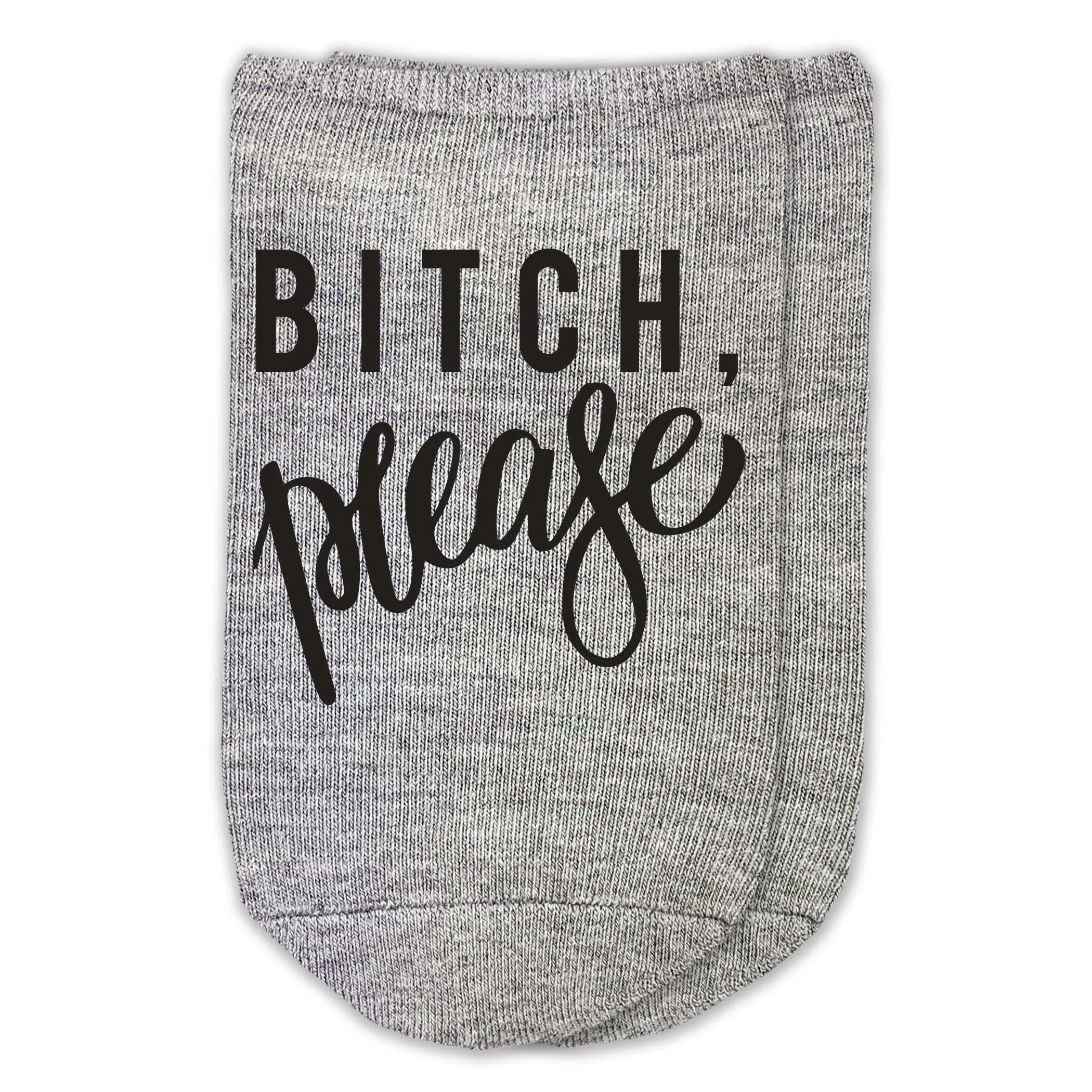 Bitch, Please - Funny Saying on Ladies No Show Socks